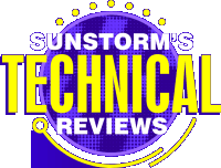 Sunstorm's Technical Reviews